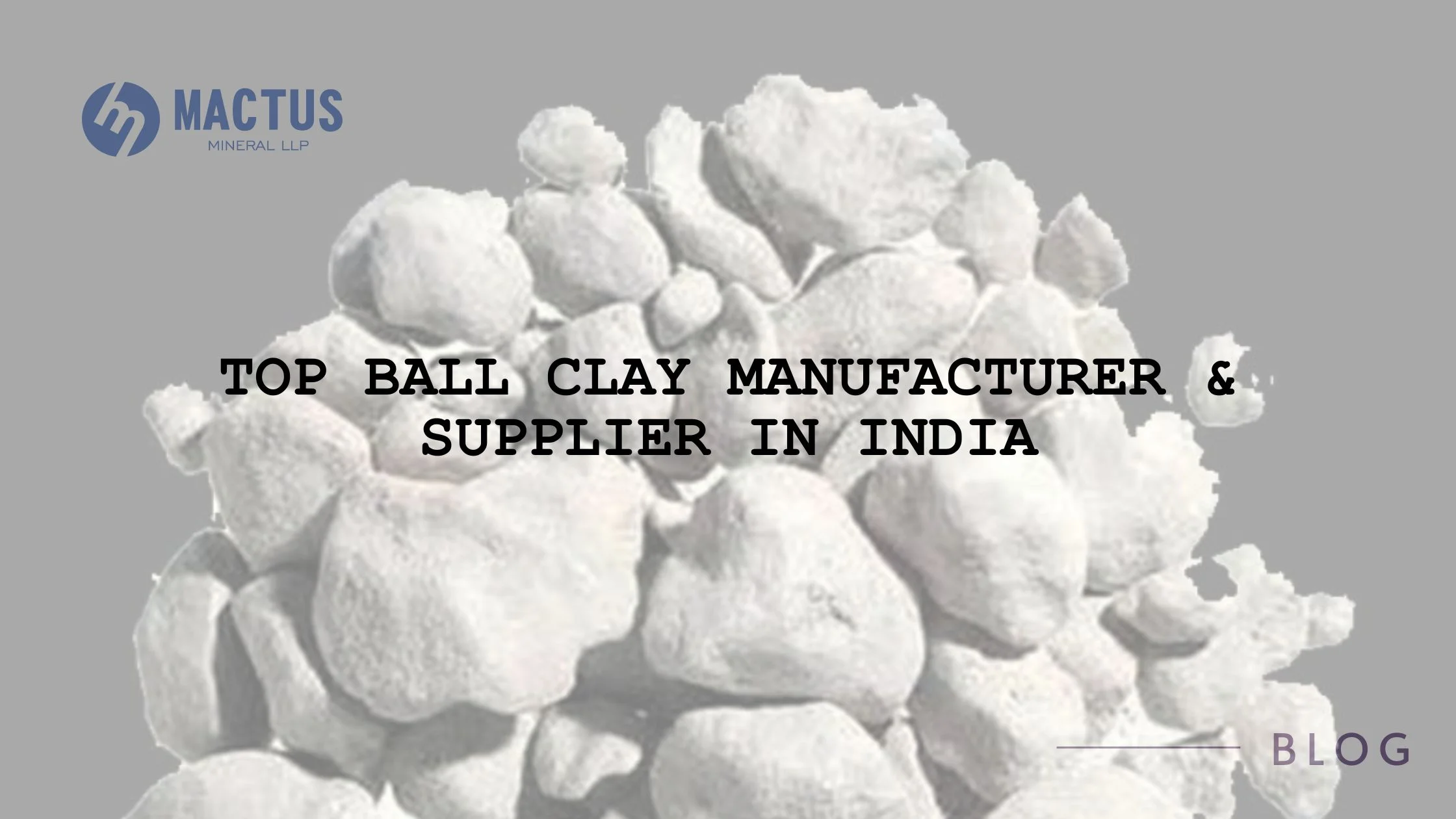 Top Ball Clay Manufacturer & Supplier in India