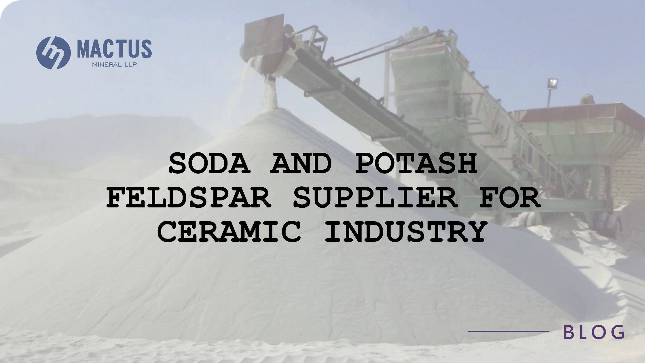 Soda and Potash Feldspar Supplier for Ceramic Industry