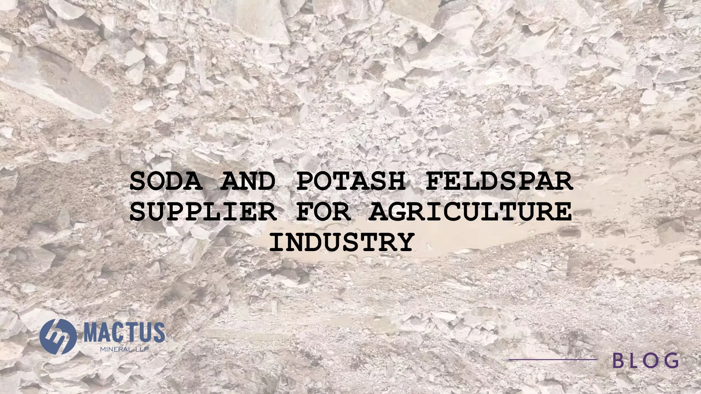 Soda and Potash Feldspar Supplier for Agriculture Industry