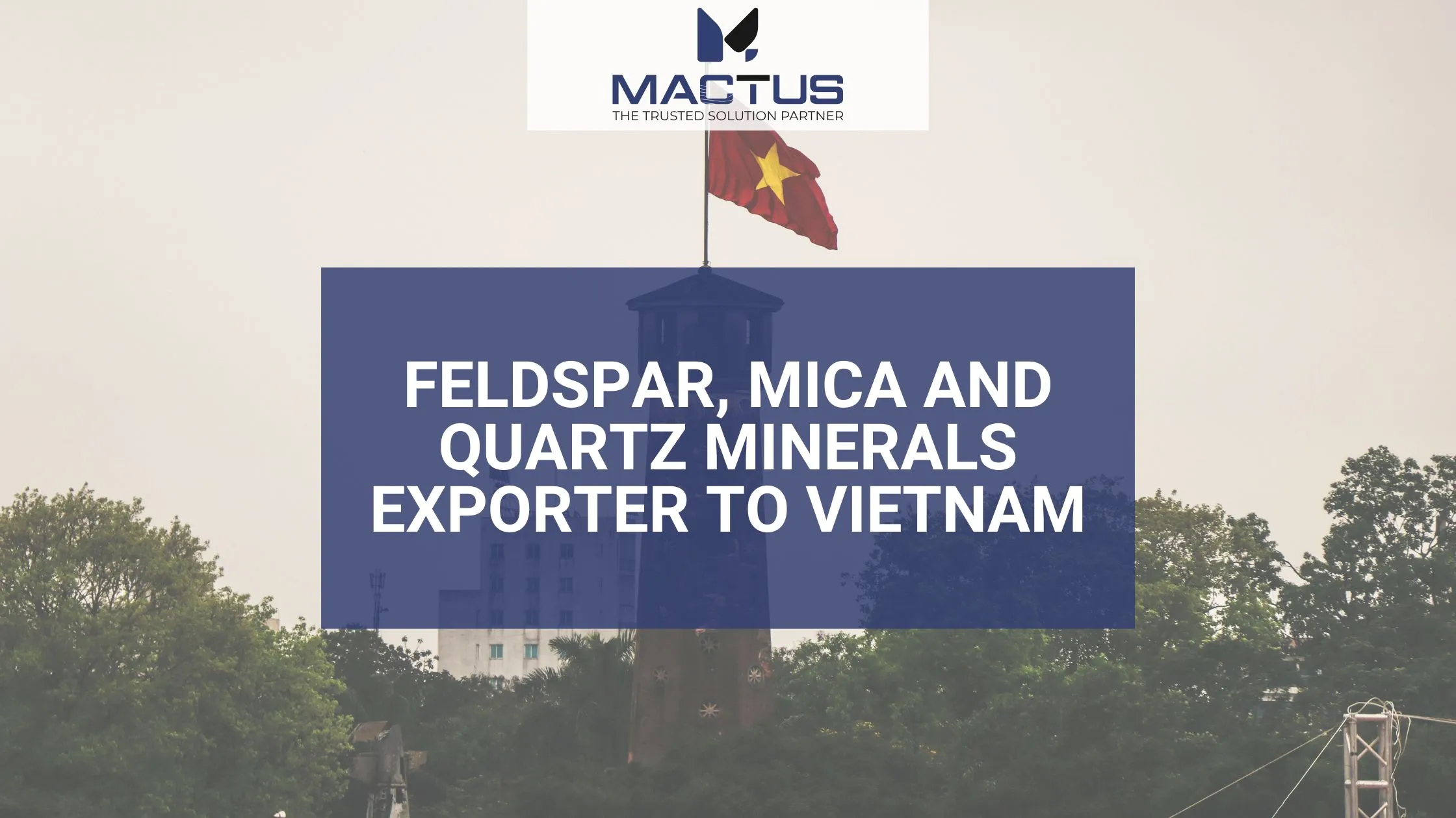 Feldspar, Mica and Quartz Minerals Exporter to Vietnam