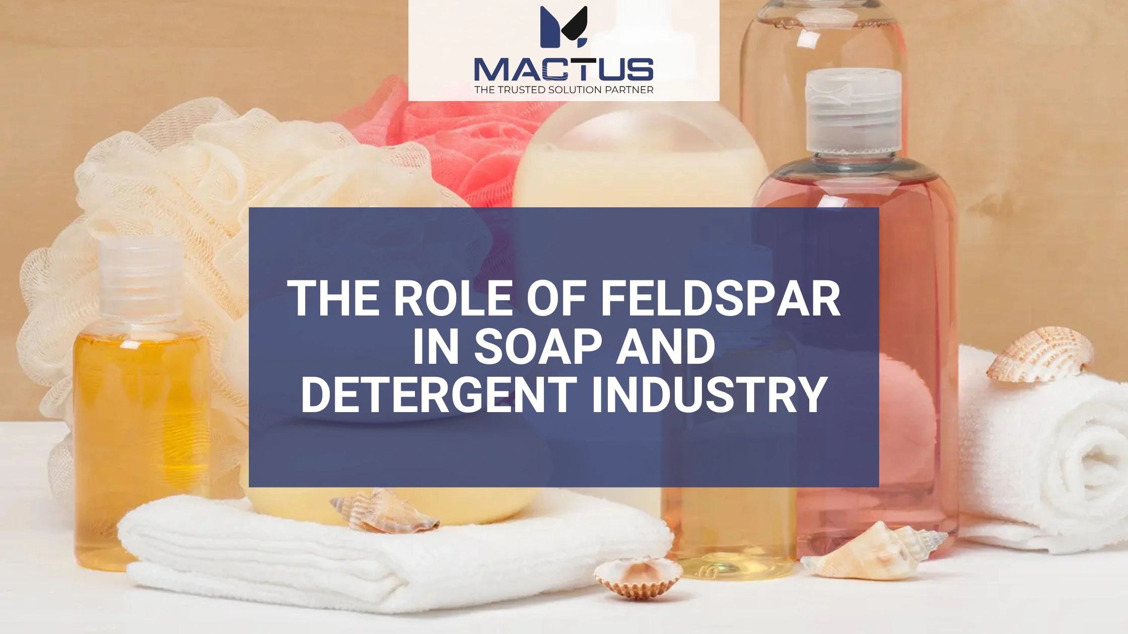 The Role of Feldspar in the Soap and Detergent Industry