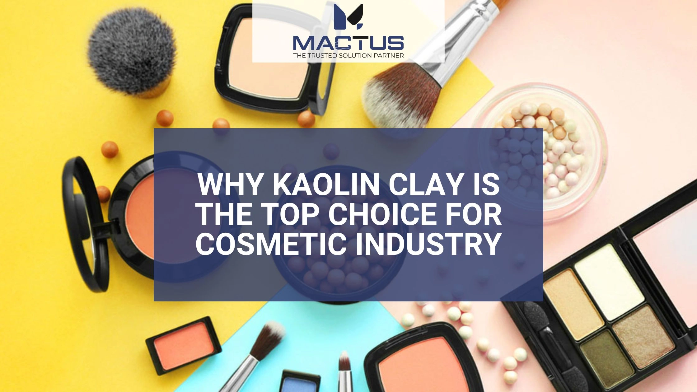 Why Kaolin Clay is the Top Choice for the Cosmetic Industry