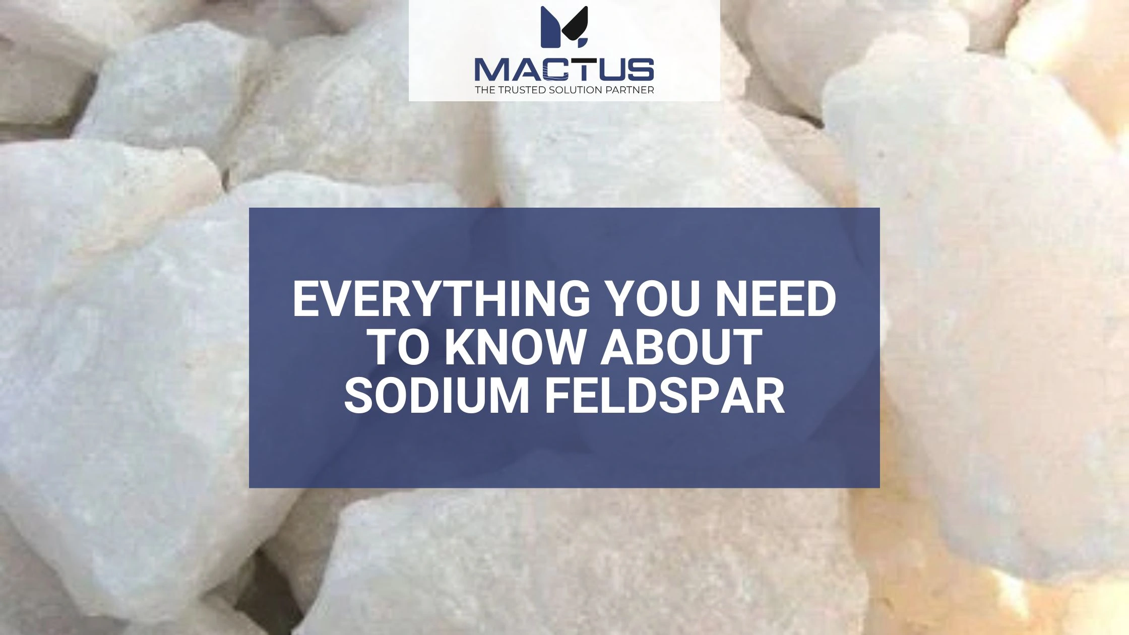 Everything You Need to Know About Sodium Feldspar